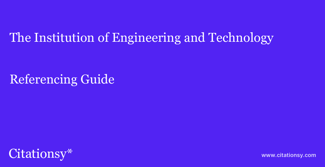 cite The Institution of Engineering and Technology  — Referencing Guide